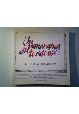 UN PANORAMA DI TENDENZE 40 PITTORI SCELTI DA 40 CRITICI