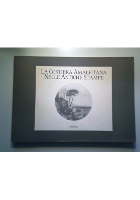 LA COSTIERA AMALFITANA NELLE ANTICHE STAMPE