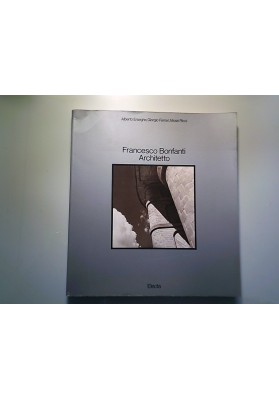 Francesco Bonfanti Architetto. I progetti per la "città sociale" di Gaetano Marzotto 1927 - 1946.