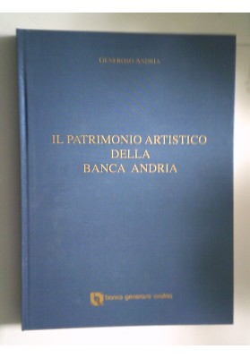 IL PATRIMONIO ARTISTICO DELLA BANCA ANDRIA Introduzione di Vittorio Sgarbi. Presentazione di Vittorio Lo Paro