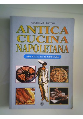 ANTICA CUCINA NAPOLETANA 280 RICETTE DA GUSTARE