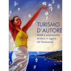 TURISMO D'AUTORE Artisti e promozione turistica in Liguria nel Novecento
