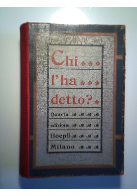 Chi l'ha detto ? Tesoro di citazioni italiane e straniere di origine letteraria e storica. Quarta Edizione Riveduta e Arrichita