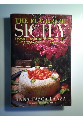 THE FLAVORS OF SICILY STORIES, TRADITIONS AND RECIPES FOR WARM WEATHER COOKING