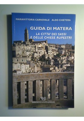 GUIDA DI MATERA LA CITTA' DEI SASSI E DELLE CHIESE RUPESTRI