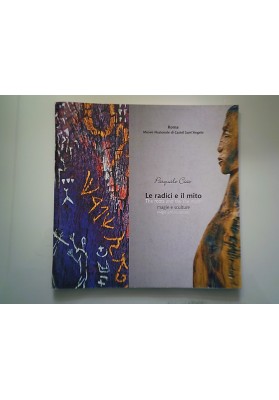 Pasquale Ciao LE RADICI E IL MITO magie e sculture
