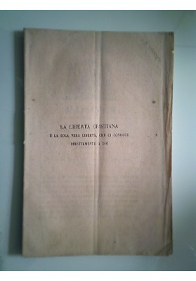 LA LIBERTA' CRISTIANA E' LA SOLA VERA LIBERTA', CHE CI CONDUCE DIRETTAMENTE A DIO