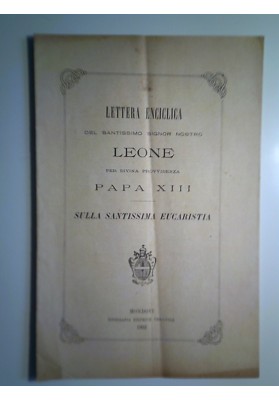 LETTERA ENCICLICA DEL NOSTRO LEONE PER DIVINA PROVVIDENZA PAPA XIII SULLA SANTISSIMA EUCARESTIA