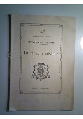 Num. 47 Archidiocesi di Vercelli QUARESIMA 1915 La famiglia Cristiana, Vercelli 31 Gennaio 1915