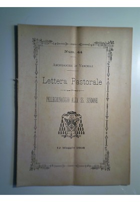 Num. 44 Archidiocesi di Vercelli Lettera Pastorale PELLEGRINAGGIO ALLA SS. SINDONE 12 Maggio 1898