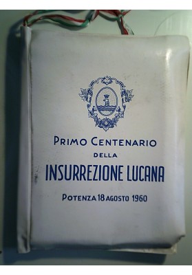PRIMO CENTENARIO DELLA INSURREZIONE LUCANA Potenza 18 Agosto 1960
