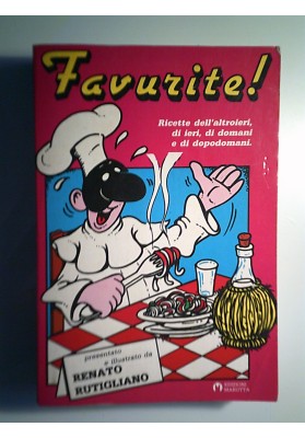 FAVURITE! Ricette d'altroieri, di ieri, di domani e di dopodomani