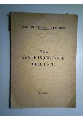 NEL VENTICINQUENNALE DELL' I.N.T. ( ISTITUTO NAZIONALE TRASPORTI )
