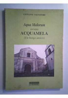 Aqua Malorum ovvero ACQUAMELA ( Un borgo antico )