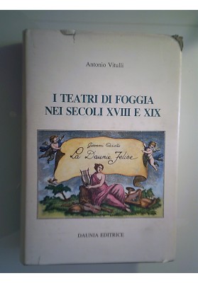 I TEATRI DI FOGGIA NEI SECOLI XVIII E XIX