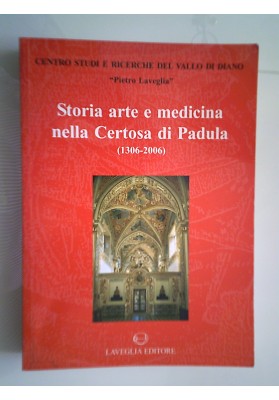 Storia arte e medicina nella Certosa di Padula ( 1306 - 2006 )