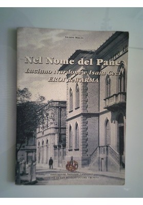 NEL NOME DEL PANE Luciano Nardone e Isaia Ceci Eroi dell'Arma