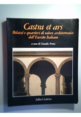 Castra et Ars. Palazzi e quartieri di valore architettonico dell'Esercito Italiano"