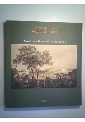Siracusa urbs magnificentissima. La collezione Beneventano di Monteclimati