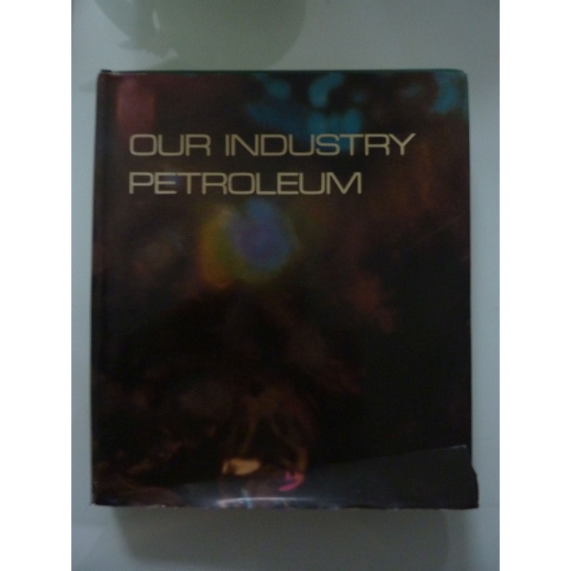 OUR INDUSTRY PETROLEUM  - THE BRITISH PETROLEUM COMPANY LIMITED