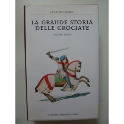 LA GRANDE STORIA DELLE CROCIATE Volume Primo