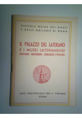IL PALAZZO DEL LATERANO E I MUSEI LATERNANENSI CRISTIANO - MISSIONARIO - ETNOLOGICO E PROFANO