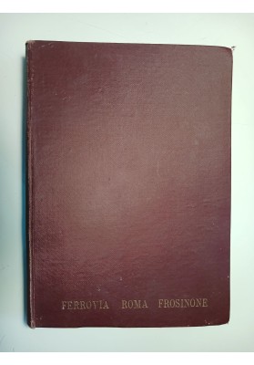 GESTIONE GOVERNATIVA DELLA FERROVIA ROMA - FROSINONE BOLLETTINO DELL'ESERCIZIO ANNO 1932