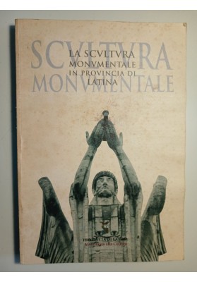 LA SCULTURA MONUMENTALE IN PROVINCIA DI LATINA
