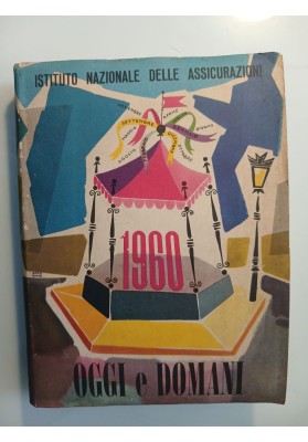 ISTITUTO NAZIONALE DELLE ASSICURAZIONI 1960 OGGI E DOMANI
