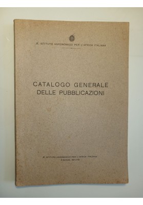 R. Istituto Agronomico per l'Africa Italiana CATALOGO GENERALE DELLE PUBBLICAZIONI