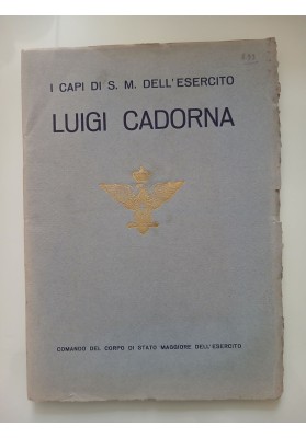 I CAPI DI S.M. DELL'ESERCITO LUIGI CADORNA