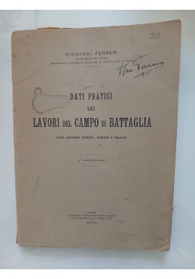 DATI PRATICI SUI LAVORI DEL CAMPO DI BATTAGLIA ( con annesse tabelle, schizzi e figure ) Terza Edizione