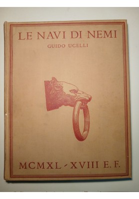 Guido Ucelli "LE NAVI DI NEMI" Tiratura Limitata 500 esemplari, Roma 1940