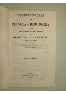 Lezioni vocali di clinica chirurgica dette nell'Hotel-Dieu di Parigi dal Barone Dupuytren