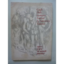 CAGLI, DALI', GUTTUSO, FAZZINI, A. SALVATORE , VALENZI  opere d'arte su metalli preziosi