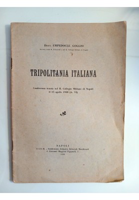 TRIPOLITANIA ITALIANA Confereza tenuta nell R. Collegio Militare di Napoli il 15 aprile 1928 ( A. VI ) Napoli S.I.E.M. 1928.