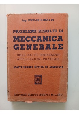 PROBLEMI RISOLTI DI MECCANICA GENERALE NELLE SUE INTERESSANTI APPLICAZIONI PRATICHE