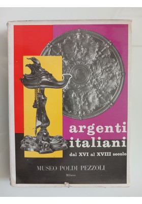 MUSEO POLDI PEZZOLI ARGENTI ITALIANI DA XV  AL XVIII SECOLO CATALOGO