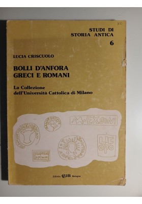 BOLLI D'ANFORA GRECI E ROMANI La Collezione dell'Università Cattolica di Milano