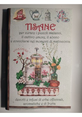 Tisane per curare i piccoli malanni, il cattivo umore, il sonno e coccolarsi nei momenti di malinconia