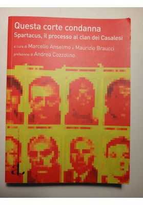 Questa corte condanna. Spartacus, il processo al clan dei Casalesi