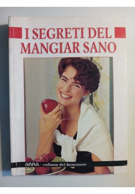 I SEGRETI DEL MANGIAR SANO