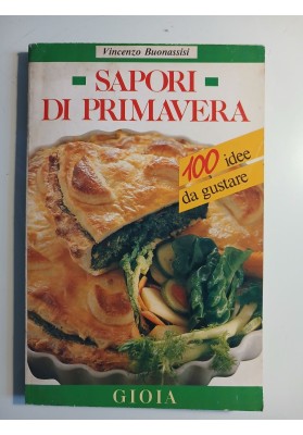 Sapori di primavera. 100 idee da gustare