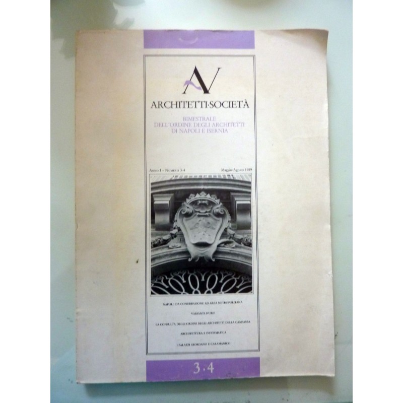 ARCHITETTI  SOCIETA' Bimestrale dell'Ordine degli Architetti di Napoli e Isernia Anno I n.° 3 - 4 Maggio / Agosto 1989