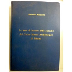 LE ASCE DI BRONZO DELLE RACCOLTE DEL CIVICO MUSEO ARCHEOLOGICO DI MILANO