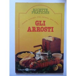 Ricette Pratiche GLI ARROSTI