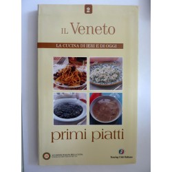 IL VENETO LA CUCINA DI IERI E DI OGGI - PRIMI PIATTI