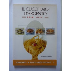 IL CUCCHIAIO D' ARGENTO Primi Piatti - SPAGHETTI E ALTRE PASTE SECCHE 1