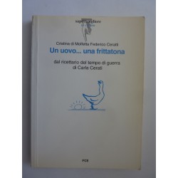 UN UOVO UNA FRITTATONA . DAL RICETTARIO  DEL TEMPO DI GUERRA DI CARLA CERATI