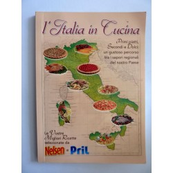 L'ITALIA IN CUCINA Primi Piatti, Secondi e Dolci: un gustoso percorso tra i sapori regionali del nostro Paese. Le Vostre Miglior